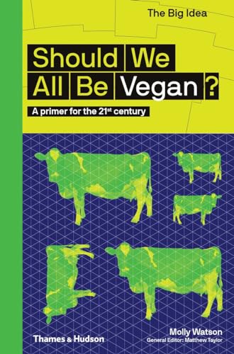Should We All Be Vegan?: A Primer for the 21st Century (The Big Idea) von Thames & Hudson