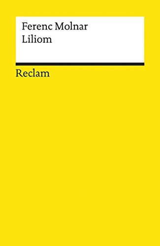 Liliom. Vorstadtlegende in sieben Bildern und einem szenischen Prolog: Molnar, Ferenc – Klassiker der ungarischen Literatur (Reclams Universal-Bibliothek) von Reclam Philipp Jun.
