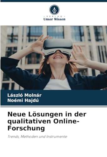 Neue Lösungen in der qualitativen Online-Forschung: Trends, Methoden und Instrumente von Verlag Unser Wissen