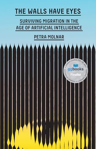 The Walls Have Eyes: Surviving Migration in the Age of Artificial Intelligence von The New Press