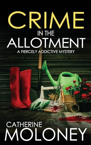 CRIME IN THE ALLOTMENT a fiercely addictive mystery (Detective Markham Mystery, Band 20)