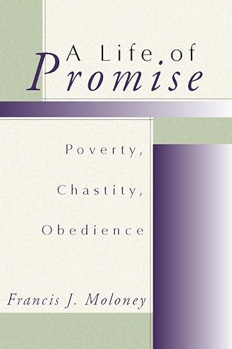 A Life of Promise: Poverty, Chastity, Obedience