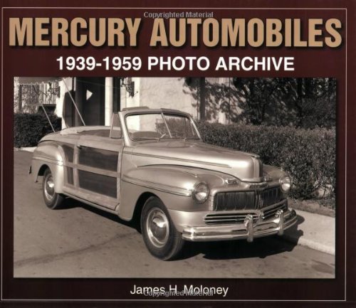 Mercury Automobiles: 1939-1959 Photo Archive