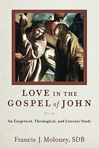 Love in the Gospel of John: An Exegetical, Theological, and Literary Study