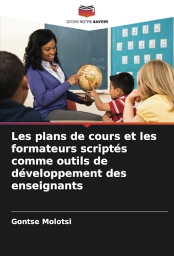 Les plans de cours et les formateurs scriptés comme outils de développement des enseignants von Editions Notre Savoir