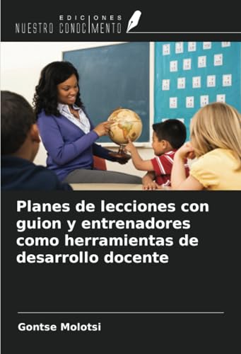 Planes de lecciones con guion y entrenadores como herramientas de desarrollo docente von Ediciones Nuestro Conocimiento