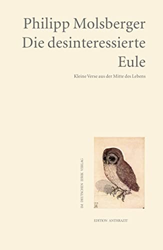 Die desinteressierte Eule: Kleine Verse aus der Mitte des Lebens (Edition anthrazit im deutschen lyrik verlag) von Fischer, Karin