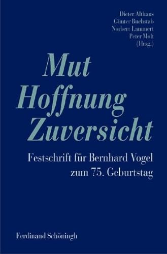 Mut - Hoffnung - Zuversicht: Festschrift für Bernhard Vogel zum 75. Geburtstag von Brill | Schöningh