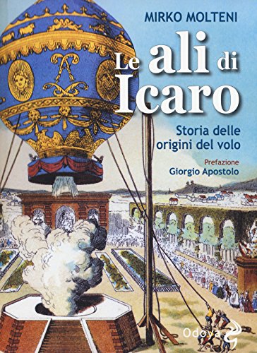 Le ali di Icaro. Storia delle origini del volo (Odoya library)