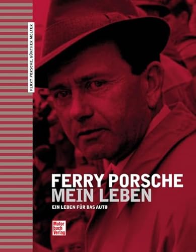 Ferry Porsche - Mein Leben: Ein Leben für das Auto von Motorbuch Verlag