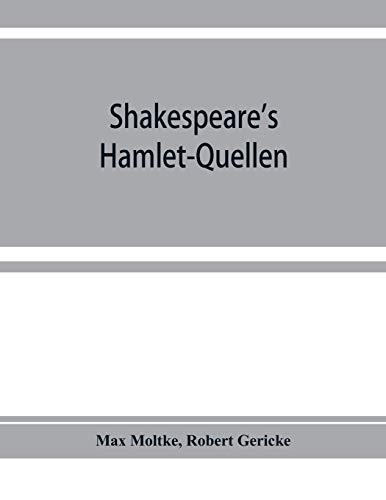 Shakespeare's Hamlet-Quellen: Saxo Grammaticus (lateinisch und deutsch), Belleforest und The hystorie of Hamblet. Zusammengestellt und mit Vorwort, Einleitung und Nachtra¿gen von Alpha Edition