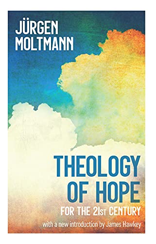 A Theology of Hope: For the 21st Century von SCM Press