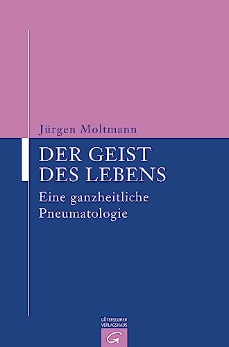 Der Geist des Lebens: Eine ganzheitliche Pneumatologie