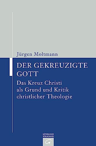 Kaiser Taschenbücher, Bd.16, Der gekreuzigte Gott: Das Kreuz Christi als Grund und Kritik christlicher Theologie (KT Kaiser Taschenbücher, Band 16) von Guetersloher Verlagshaus