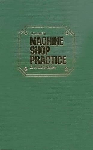 Machine Shop Practice: v. 1: Volume 1