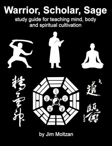 Warrior, Scholar, Sage: Study Guide for Teaching Mind, Body and Spiritual Cultivation (Health and Wellness Study Guides Using Eastern Practices From Martial Arts, Yoga and Qigong, Band 31) von CAD Graphics