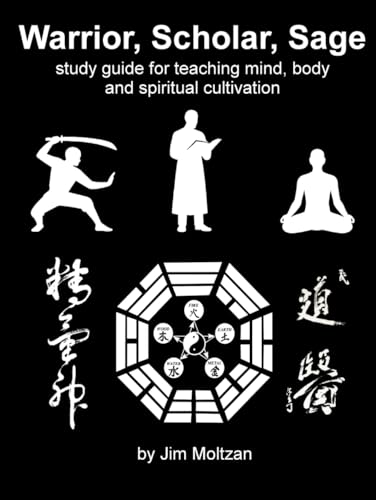 Warrior, Scholar, Sage: Study Guide for Teaching Mind, Body and Spiritual Cultivation (Health and Wellness Study Guides Using Eastern Practices From Martial Arts, Yoga and Qigong, Band 31) von CAD Graphics