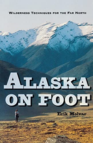 Alaska on Foot: Wilderness Techniques for the Far North (Hiking & Climbing) von Countryman Press