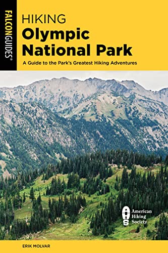 Hiking Olympic National Park: A Guide to the Park's Greatest Hiking Adventures (Regional Hiking)