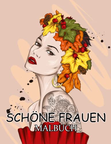 Schöne Frauen Malbuch: 30 Malvorlagen für Erwachsene mit einer Wunderschönen Sammlung von Frauenporträts zum Stressabbau, zur Entspannung, zur ... Glücks Mit Blumen, Frisuren, Schmetterlingen