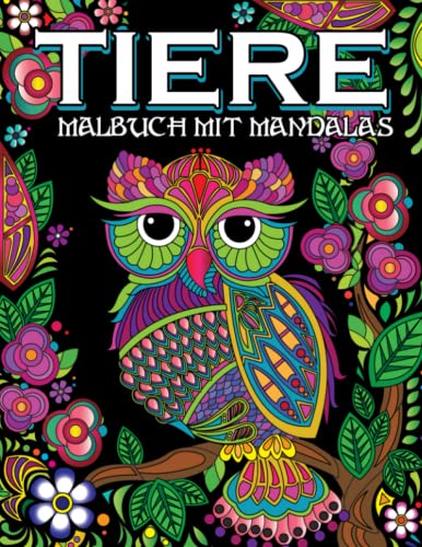 Tiere Malbuch mit Mandalas: 50 Wunderschöne Malvorlagen Tiermandalas für Stressabbauende mit Große Malbuch für Erwachsene mit Mandala-Tieren (Hunde, ... Pferde, Bären, Hasen und viele mehr!)