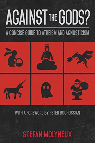 Against the Gods?: A Concise Guide to Atheism and Agnosticism von CREATESPACE