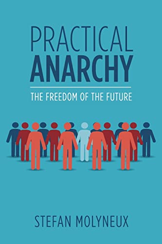 Practical Anarchy: The Freedom of the Future von CREATESPACE