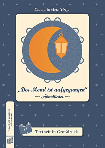 „Der Mond ist aufgegangen” -Abendlieder-: Textheft in Großdruck (Singen und Musizieren mit Senioren) von Verlag an der Ruhr