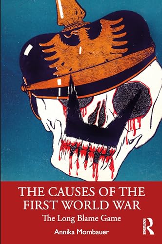 The Causes of the First World War: The Long Blame Game (Making History)