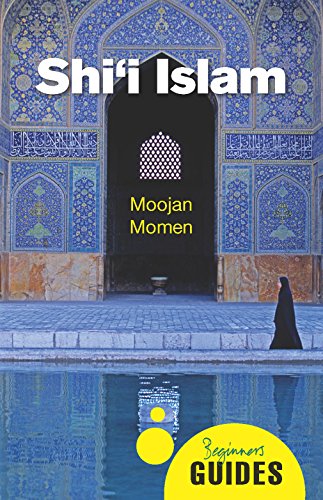 Shi'i Islam: A Beginner's Guide (Oneworld Beginner's Guides)