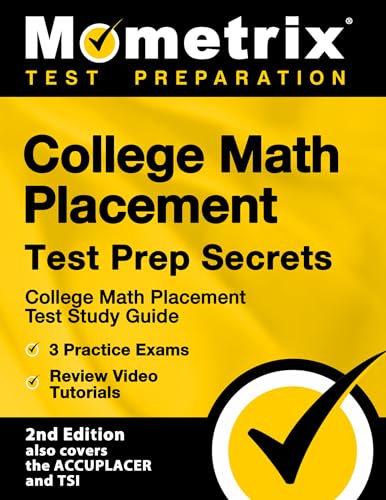 College Math Placement Test Prep Secrets: College Math Placement Test Study Guide, 3 Practice Exams, Review Video Tutorials [2nd Edition also covers ... Edition also covers the ACCUPLACER and TSI] von Mometrix Media LLC
