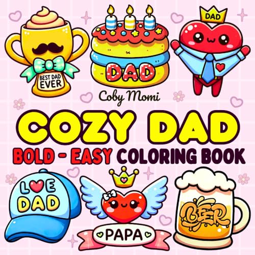 Cozy Dad: Coloring Book for Adults and Teens Featuring Heartwarming Father’s Day Scenes and Relaxing Designs to Celebrate Dad Cozy Dad: Coloring Book for Adults and Teens Featuring Heartwarming Father’s Day Scenes and Relaxing Designs to Celebrate Dad von Independently published
