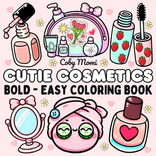 Cutie Cosmetics: Coloring Book for Adults and Teens Featuring Adorable Beauty Essentials and Makeup Items for Relaxation and Creativity (Bold & Easy Coloring) von Independently published