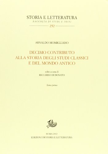 Decimo contributo alla storia degli studi classici e del mondo antico (Storia e letteratura)