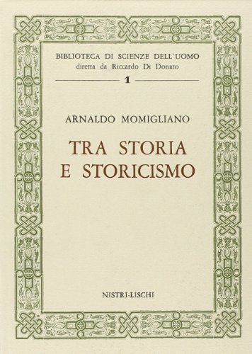Tra storia e storicismo (Biblioteca di scienze dell'uomo)