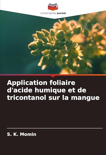 Application foliaire d'acide humique et de tricontanol sur la mangue von VDM Verlag