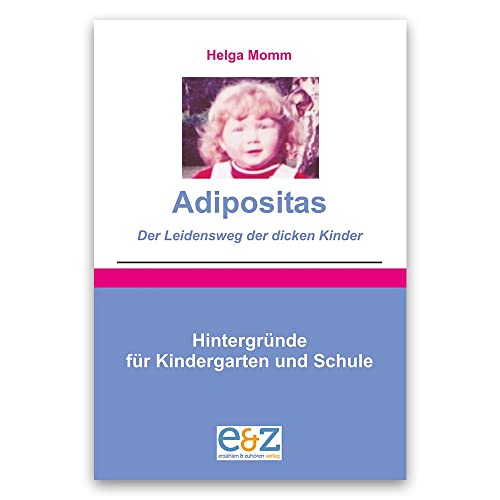 Adipositas - Der Leidensweg der dicken Kinder: Hintergründe für Kindergarten und Schule: Hintergründe für Kindergarten und Schule. Adipositastherapie ... pädagogischer und psychologischer Sichtweise Adipositas - Der Leidensweg der dicken Kinder: Hintergründe für Kindergarten und Schule: Hintergründe für Kindergarten und Schule. Adipositastherapie ... pädagogischer und psychologischer Sichtweise