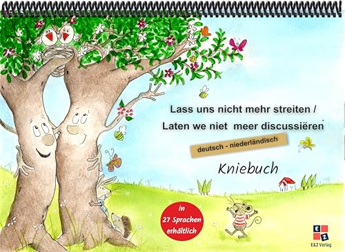 Lass uns nicht mehr streiten: Kniebuch deutsch / niederländisch Lass uns nicht mehr streiten: Kniebuch deutsch / niederländisch von E&Z Verlag GmbH