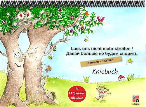 Lass uns nicht mehr streiten: Kniebuch deutsch / russisch Lass uns nicht mehr streiten: Kniebuch deutsch / russisch von E&Z Verlag GmbH