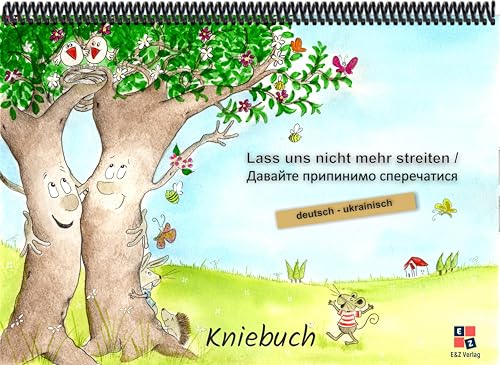 Lass uns nicht mehr streiten: Kniebuch deutsch / ukrainisch Lass uns nicht mehr streiten: Kniebuch deutsch / ukrainisch von E&Z Verlag GmbH