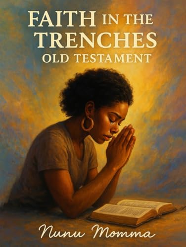 Faith in the Trenches: Where the Struggle Meet the Scripture von Self Publishing