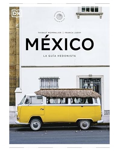 México. La guía hedonista (Pequeños Atlas Hedonistas): *ELIMINAR (Guías de viaje) von DK