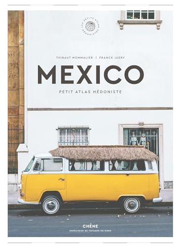 Mexico: Petit Atlas Hédoniste