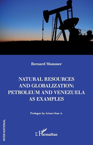 Natural resources and globalization: petroleum and Venezuela as examples von Editions L'Harmattan