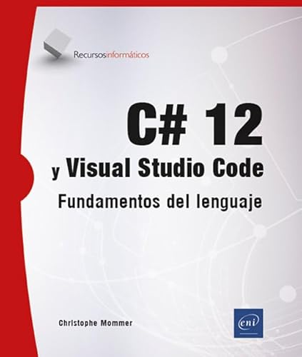 C# 12 y Visual Studio Code: Fundamentos del lenguaje (Recursos Informáticos) von Ediciones ENI