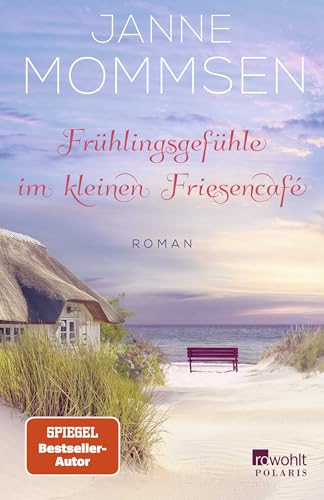 Frühlingsgefühle im kleinen Friesencafé: Ein Inselroman von Rowohlt