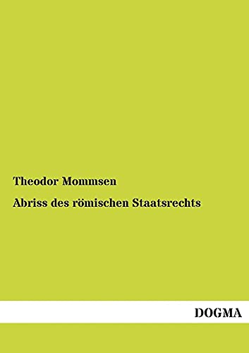 Abriss des roemischen Staatsrechts Abriss des roemischen Staatsrechts