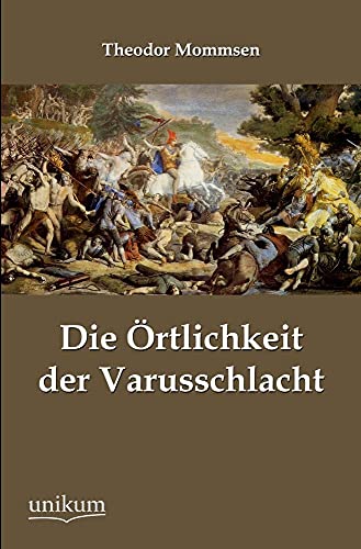Die Örtlichkeit der Varusschlacht