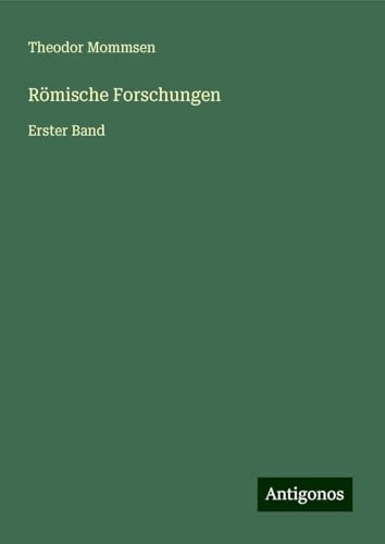 Römische Forschungen: Erster Band Römische Forschungen: Erster Band von Antigonos Verlag