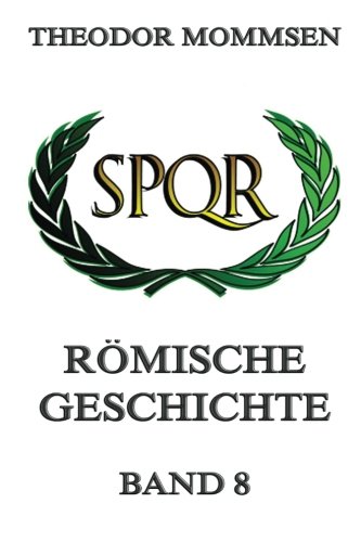 Römische Geschichte, Band 8 Römische Geschichte, Band 8